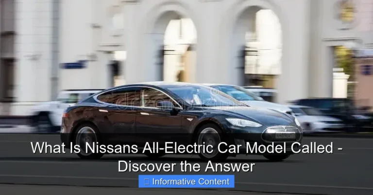 What Is Nissans All-Electric Car Model Called - Discover the Answer