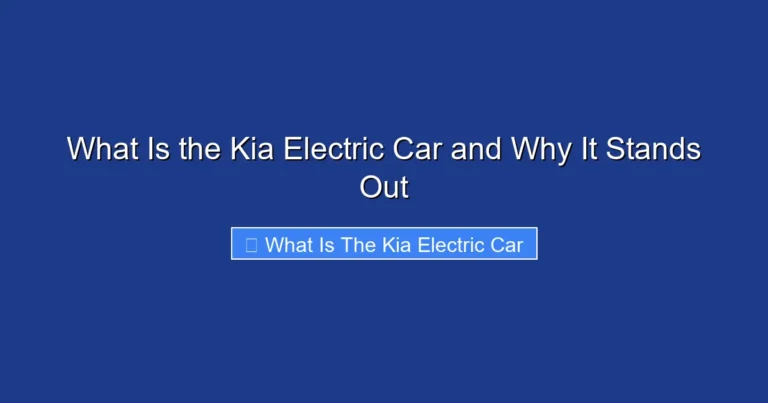 What Is the Kia Electric Car and Why It Stands Out