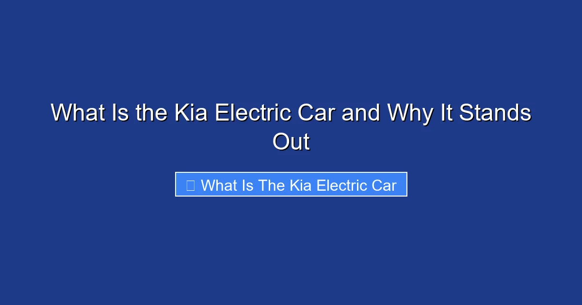 What Is the Kia Electric Car and Why It Stands Out