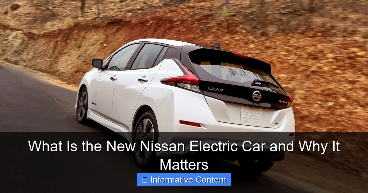 What Is the New Nissan Electric Car and Why It Matters