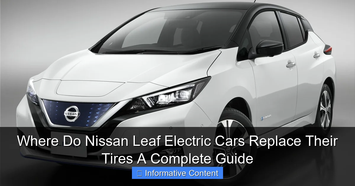 Where Do Nissan Leaf Electric Cars Replace Their Tires A Complete Guide
