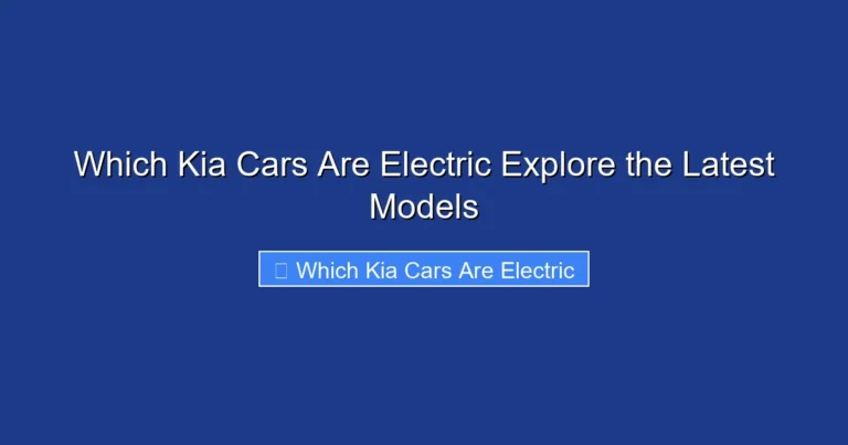 Which Kia Cars Are Electric Explore the Latest Models
