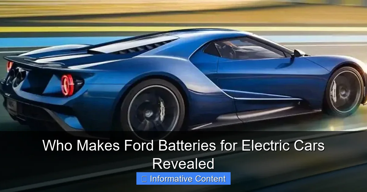 Who Makes Ford Batteries for Electric Cars Revealed